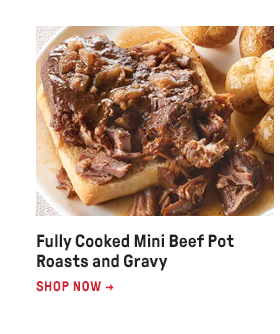 Fully Cooked Mini Beef Pot Roasts and Gravy