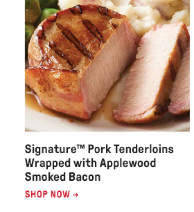 Signature™ Pork Tenderloins Wrapped with Applewood Smoked Bacon