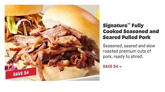 Signature Fully cooked Seasoned and Seared Pulled Pork