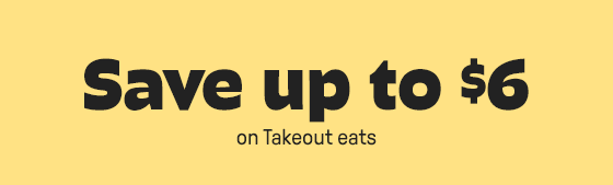 Save up to $6 on Takeout eats