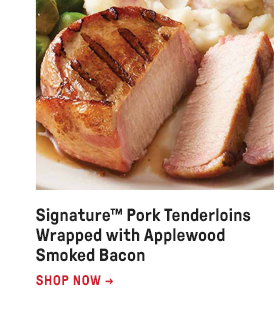 Signature™ Pork Tenderloins Wrapped with Applewood Smoked Bacon