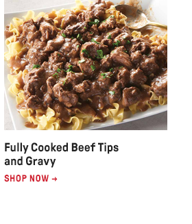 Fully Cooked Beef Tips and Gravy