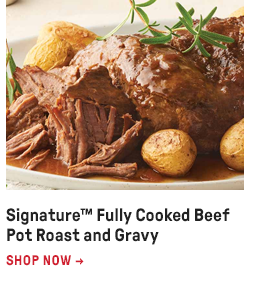 Signature™ Fully Cooked Beef Pot Roast and Gravy