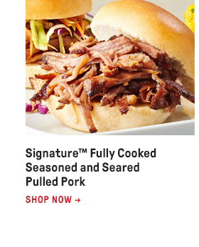 Signature™ Fully Cooked Seasoned and Seared Pulled Pork