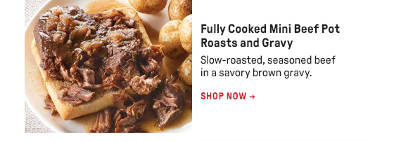 Fully Cooked Mini Beef Pot Roasts and Gravy