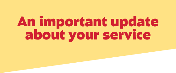 An important update about your service