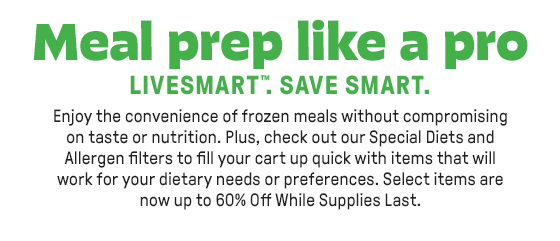 Meal prep like a pro LIVE SMART™. SAVE SMART