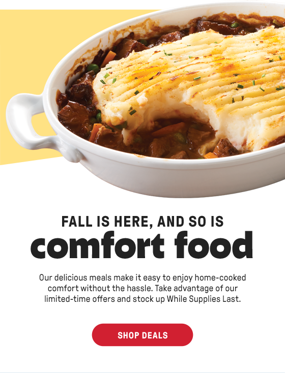 FALL IS HERE, AND SO IS comfort food