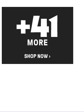 +41 MORE SHOP NOW ›